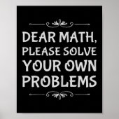 Funny Math Tween Dear Math Please Solve Your Own P Poster (Voorkant)