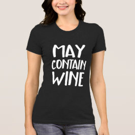 Funny May Bevat wijn T-shirt