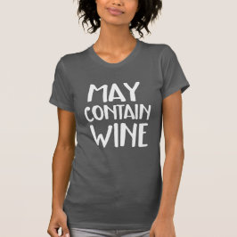 Funny May Bevat wijn T-shirt