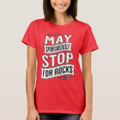 Funny May Spontaneously Stop For Rocks Geologist T-shirt (Voorkant)
