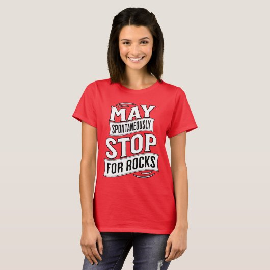 Funny May Spontaneously Stop For Rocks Geologist T-shirt (Voorkant volledig)