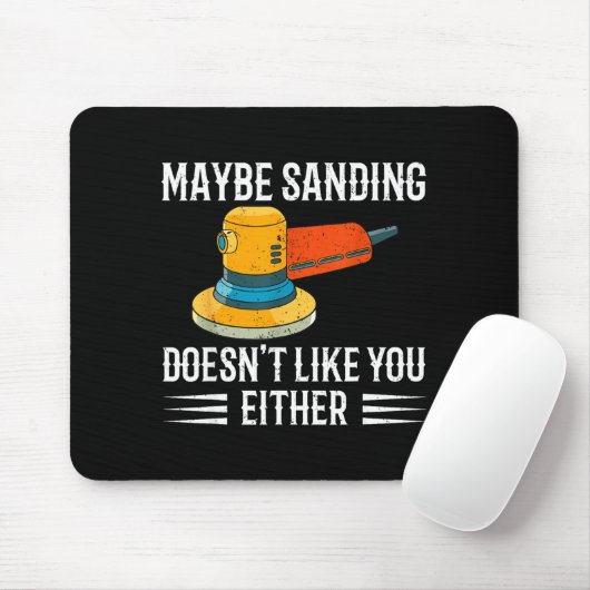 Funny Maybe Sanding Doesn't Like You Either Wooden Muismat (Met muis)