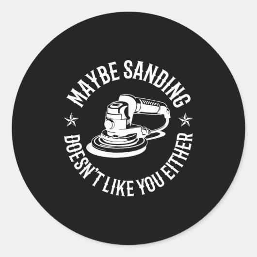 Funny Maybe Sanding Doesn't Like You Either Wooden Ronde Sticker (Voorkant)