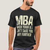 Funny MBA Design for Men Master Degree Gradu T-shirt (Voorkant)