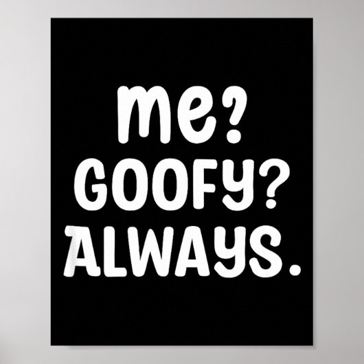 Funny Me_ _ Always. Humour Hilarious Weird Saying  Poster (Voorkant)