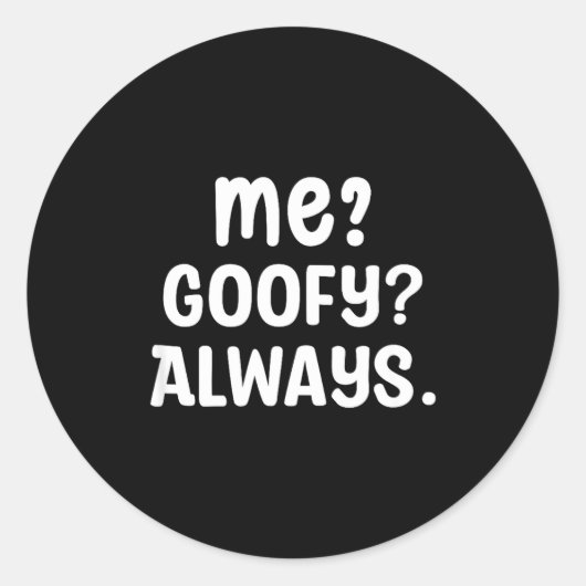 Funny Me_ _ Always. Humour Hilarious Weird Saying Ronde Sticker (Voorkant)
