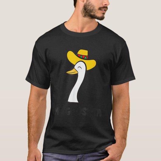 Funny Me Goose Ta Mexican Poultry Farmer Anatidae T-shirt (Voorkant)