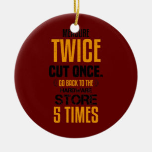 Funny Measure Twice Carpenter Joiner Woodworking Keramisch Ornament