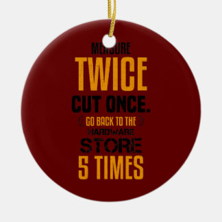 Funny Measure Twice Carpenter Joiner Woodworking Keramisch Ornament