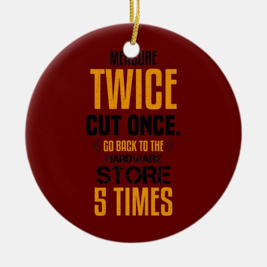 Funny Measure Twice Carpenter Joiner Woodworking Keramisch Ornament (Voorkant)