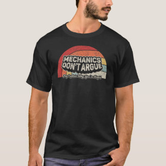 Funny Mechanic Gift Retro Mechanics Don't Argue Sa T-shirt