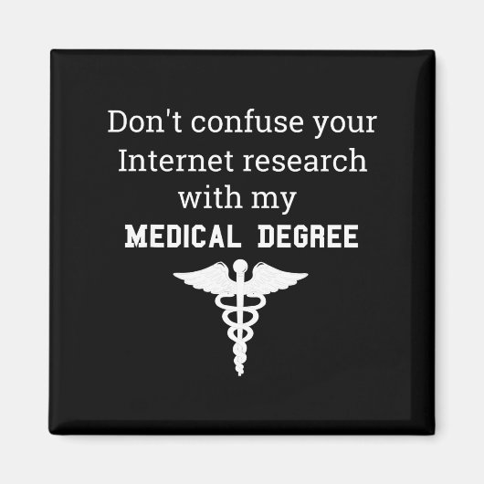 Funny Medical Degree Gift Don't Confuse Internet R Magneet (Voorkant)