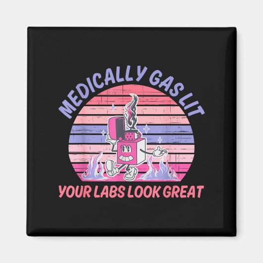 Funny Medically Gaslit Your Labs Look Great  Magneet (Voorkant)