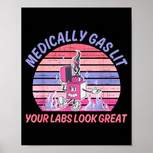 Funny Medically Gaslit Your Labs Look Great  Poster (Voorkant)