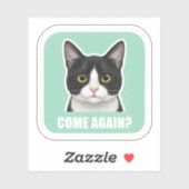 Funny Meme Cat – “Come Again?” Sassy Cat Reaction, Sticker (Vel)