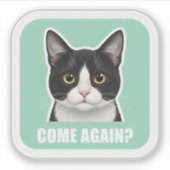 Funny Meme Cat – “Come Again?” Sassy Cat Reaction, Sticker (Voorkant)