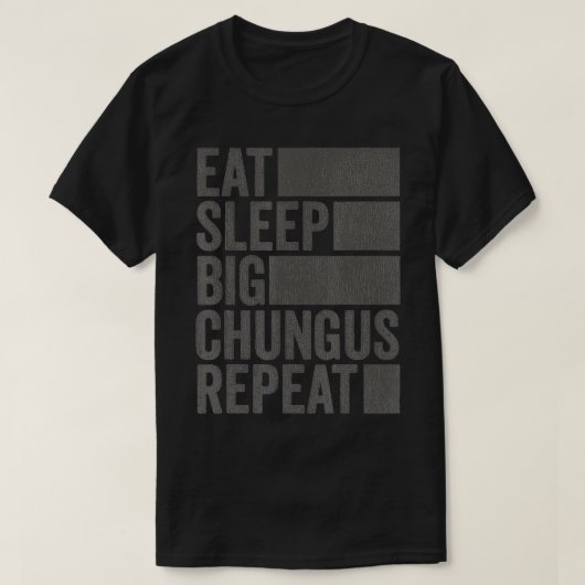 Funny Meme Eat Sleep Big Chungus T-shirt (Design voorkant)