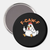 Funny Meme F-Caw-F Chicken Magneet (Voorkant / Achterkant)
