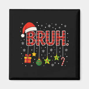 Funny Meme Gezegde Bruh Christmas Bro Groeten Teen Magneet