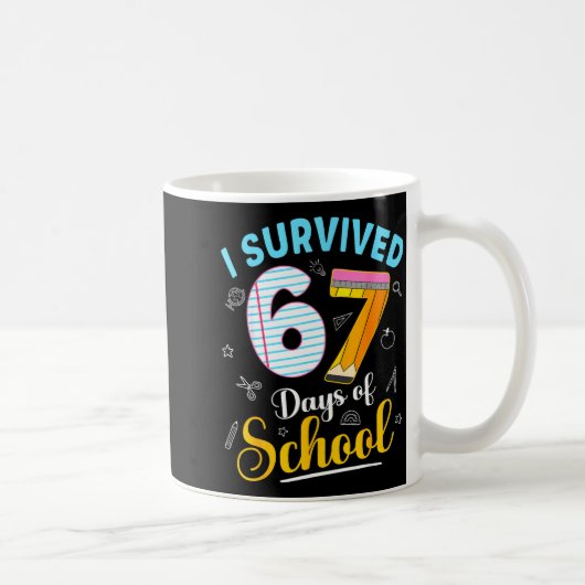 Funny Meme I Survived 67 Days Of School Teacher St Koffiemok (Rechts)