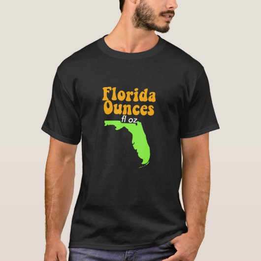 Funny Meme Joke Fl Oz Florida Ounces T-shirt (Voorkant)