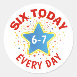 Funny Meme Six Today 6-7 Every Day Birthday Kid's  Ronde Sticker