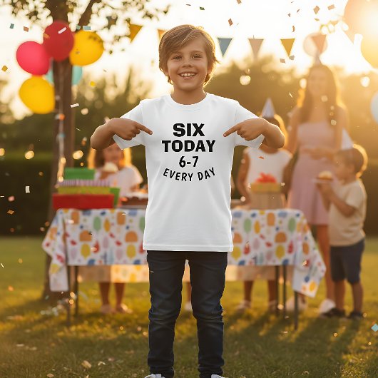 Funny Meme Six Today 6-7 Every Day Birthday Kid's  T-shirt