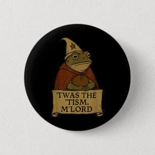 Funny Meme T - shirts 'twas The Tism M'lor Ronde Button 5,7 Cm
