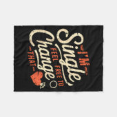 Funny Men Women Humor I'm Single Feel To Change Th Fleece Deken (Voorkant (Horizontaal))