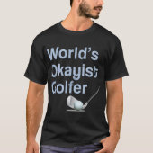 Funny Mens Womens Golf Gift Worlds Okayist Golfer  T-shirt (Voorkant)