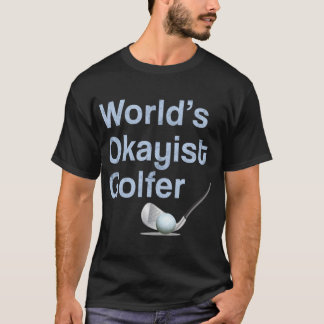 Funny Mens Womens Golf Gift Worlds Okayist Golfer  T-shirt