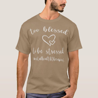 Funny Mental Health Therapist1380 604 T-shirt