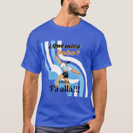  Funny Messi Argentina Que Mira Bobo T-shirt