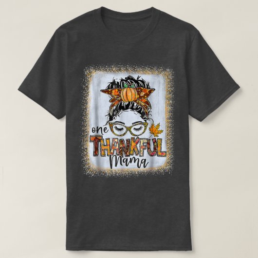 Funny Messy Bun One Thankful Mama Herfst herfst da T-shirt (Design voorkant)