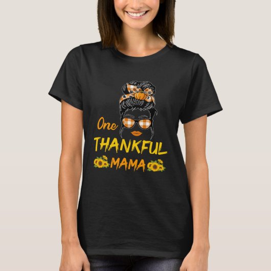 Funny Messy Bun One Thankful Mama Sunflower Thanks T-shirt (Voorkant)