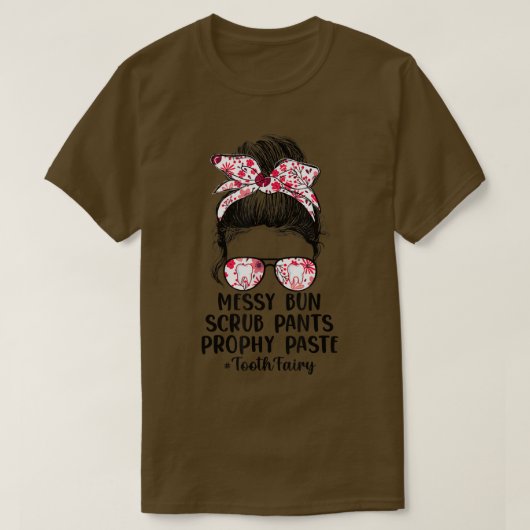 Funny Messy Bun Scrub Pants Prophy Paste Tooth Fai T-shirt (Design voorkant)