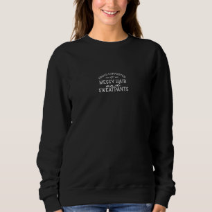 Funny Messy Hair And Sweatpants Quote Sweater