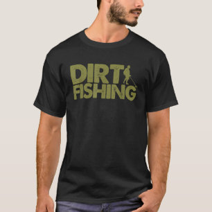 Funny Metal Detection Gift for Men Dirt Fish T-shirt