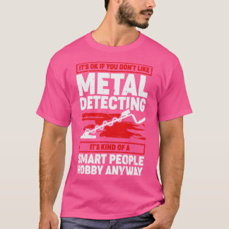 Funny Metal Detectorist Gift T-shirt