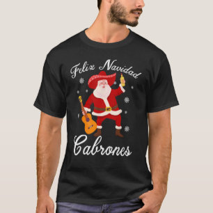 Funny Mexicaanse kerstman Feliz Navidad Cabron T-shirt