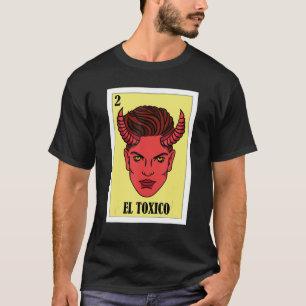 Funny Mexican Design - El Toxico T-shirt