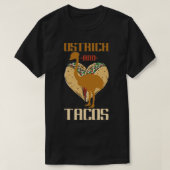 Funny Mexican Taco Gift beweerde Ostrich T-shirt (Design voorkant)