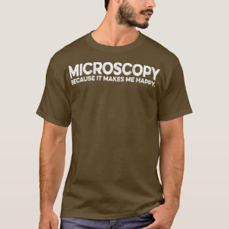 Funny Microscopy Quote Gift For Microscopist Lab S T-shirt