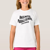 Funny Middle School T-shirt - want het is duidelij (Voorkant)
