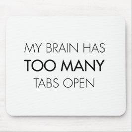 Funny Mijn brein heeft te veel tabs open muizenmat Muismat