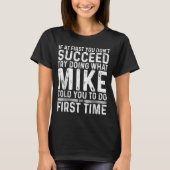 Funny Mike If At First You Don't Succeed Try Doing T-shirt (Voorkant)