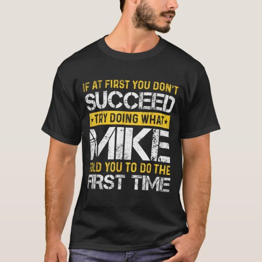 Funny Mike If At First You Don't Succeed Try Doing T-shirt (Voorkant)
