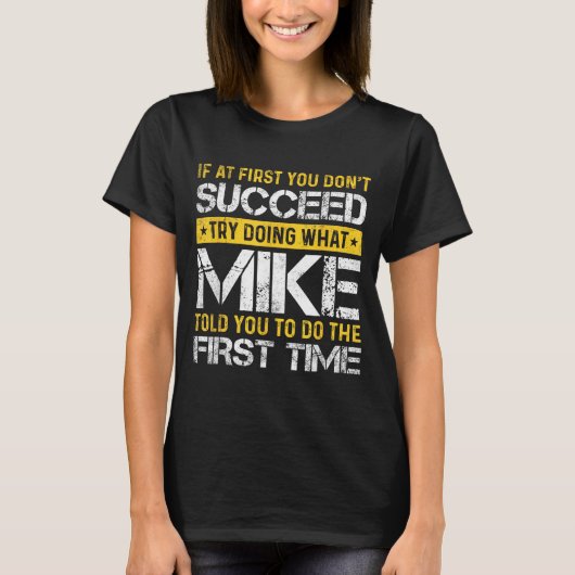 Funny Mike If At First You Don't Succeed Try Doing T-shirt (Voorkant)