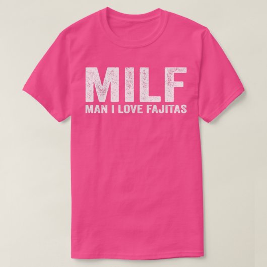Funny MILF Fajita MILF Man I Love Fajitas T-shirt (Design voorkant)