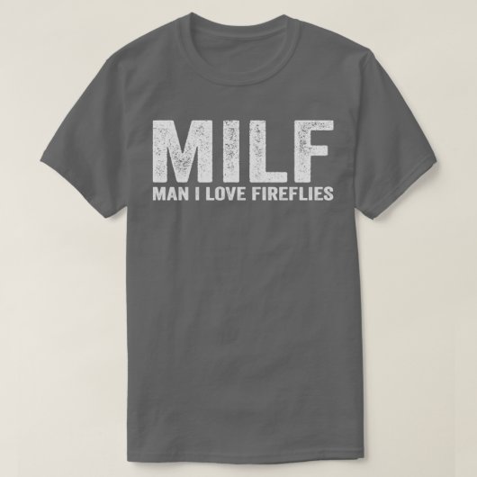 Funny MILF Firefly MILF Man I Love Fireflies T-shirt (Design voorkant)